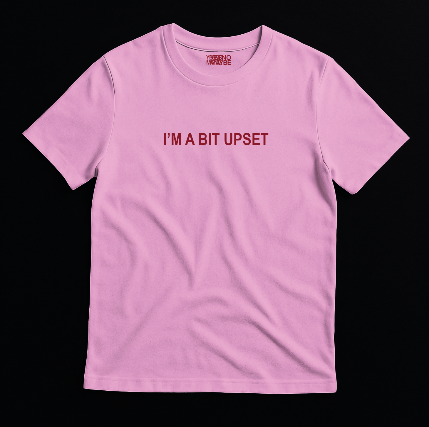 I’m a bit upset – Unisex